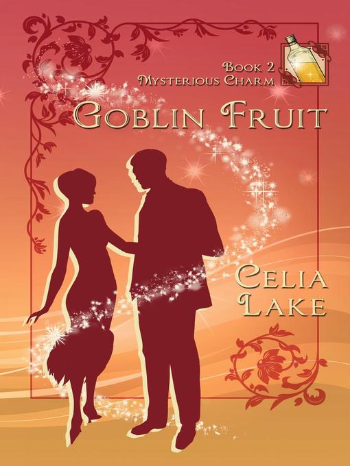 Title details for Goblin Fruit by Celia Lake - Available